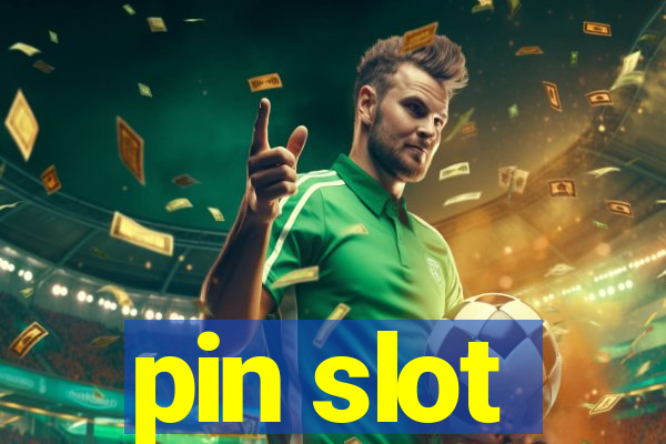 pin slot