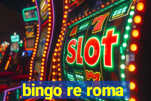 bingo re roma