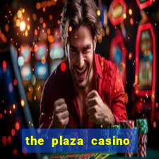 the plaza casino and hotel