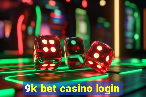 9k bet casino login