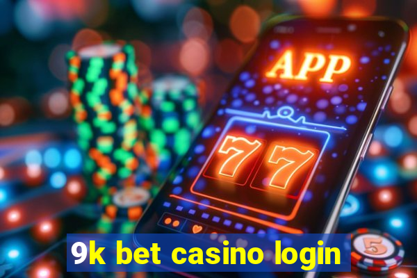 9k bet casino login