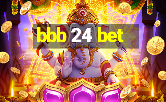 bbb 24 bet