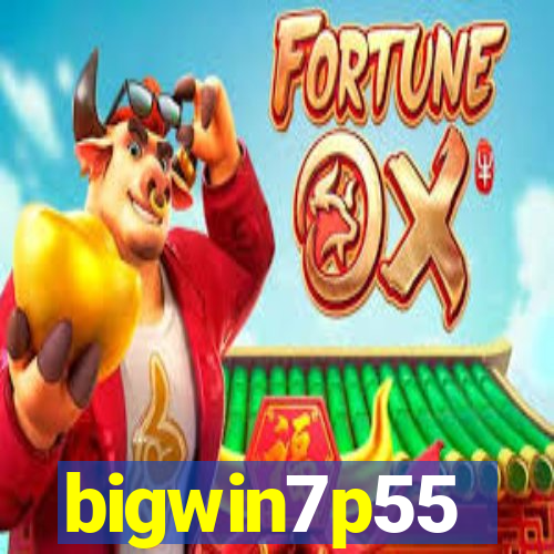 bigwin7p55