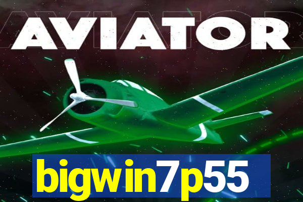 bigwin7p55