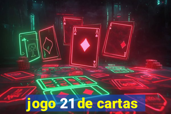 jogo 21 de cartas