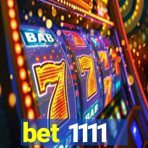 bet 1111