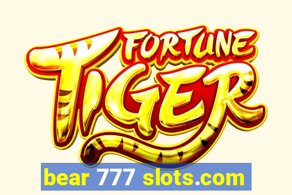 bear 777 slots.com