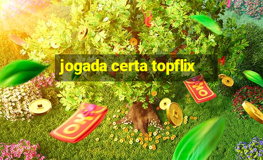 jogada certa topflix