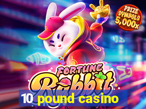 10 pound casino