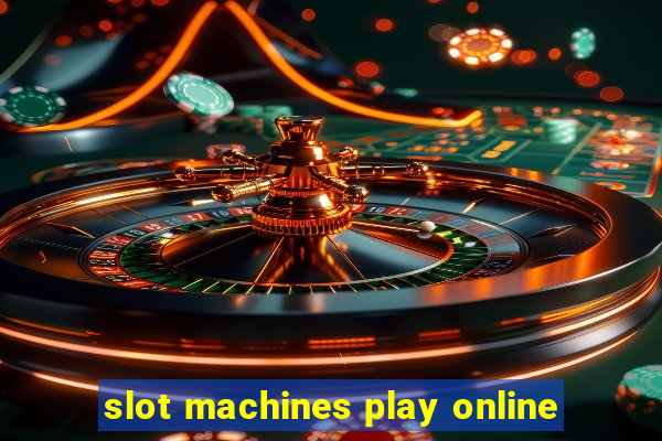 slot machines play online