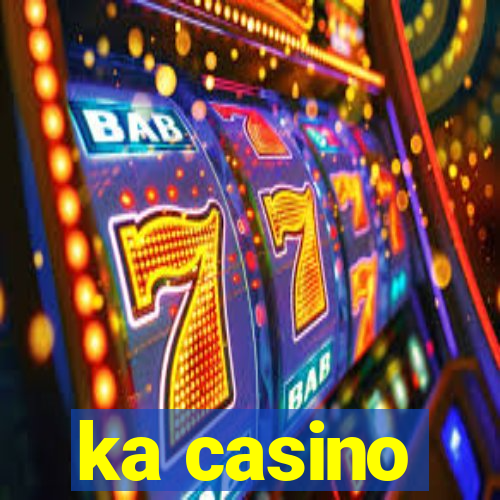 ka casino