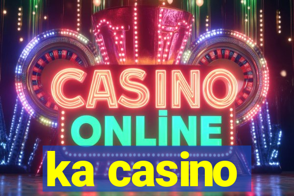 ka casino