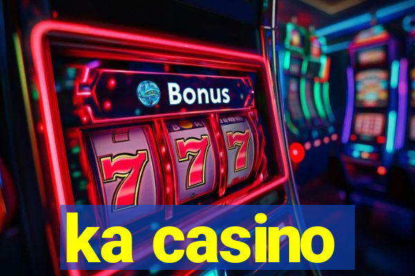 ka casino