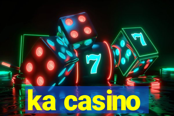 ka casino