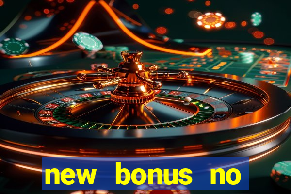 new bonus no deposit casino