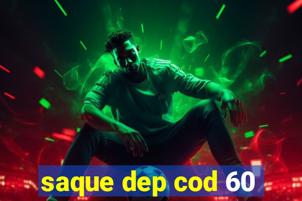 saque dep cod 60