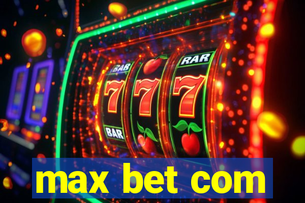 max bet com