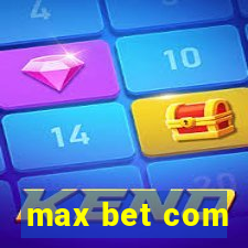 max bet com