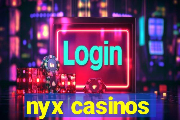 nyx casinos