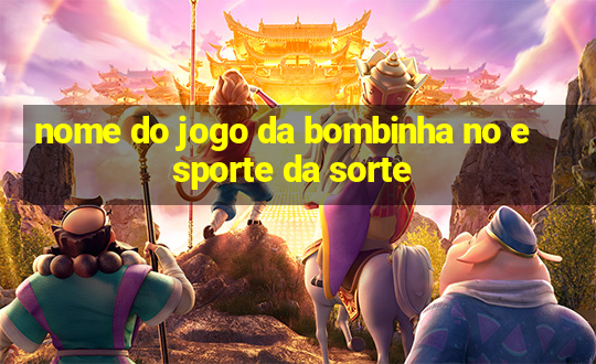 nome do jogo da bombinha no esporte da sorte