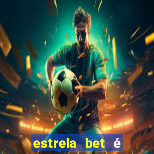 estrela bet é confiável reclame aqui