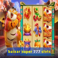 baixar super 777 slots