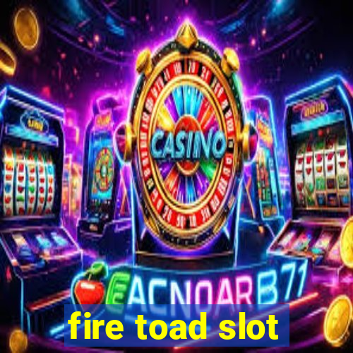 fire toad slot