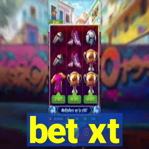 bet xt