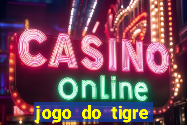 jogo do tigre cadastre e ganhe