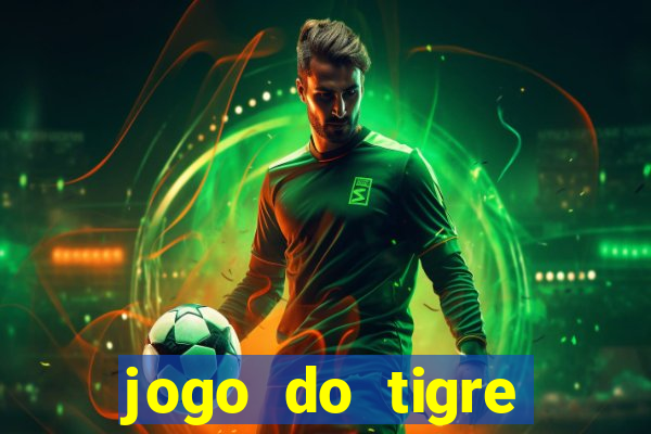 jogo do tigre cadastre e ganhe