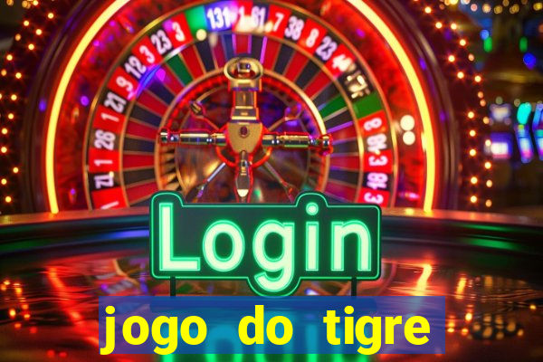 jogo do tigre cadastre e ganhe