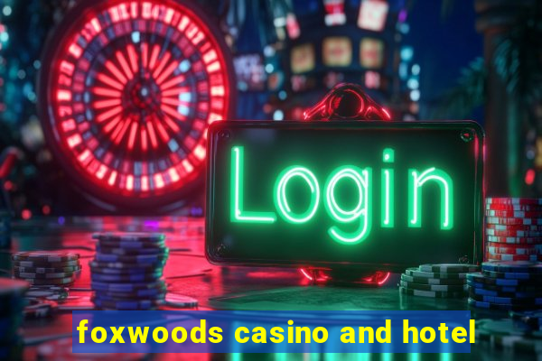 foxwoods casino and hotel