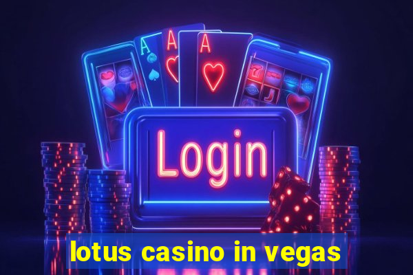 lotus casino in vegas