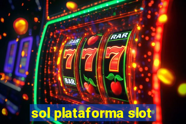 sol plataforma slot