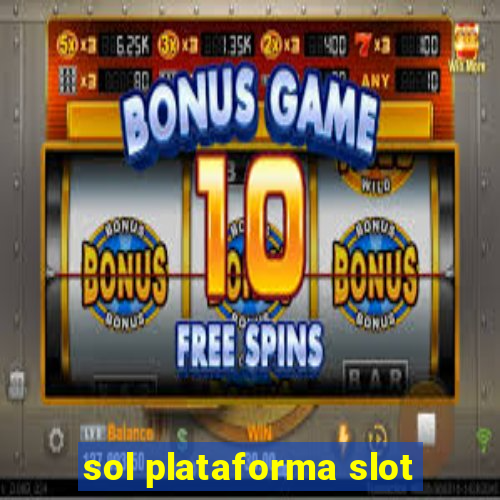 sol plataforma slot