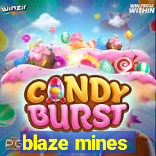 blaze mines