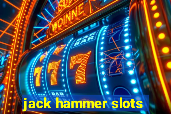 jack hammer slots