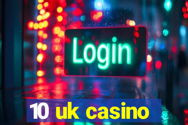 10 uk casino