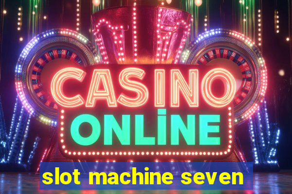 slot machine seven