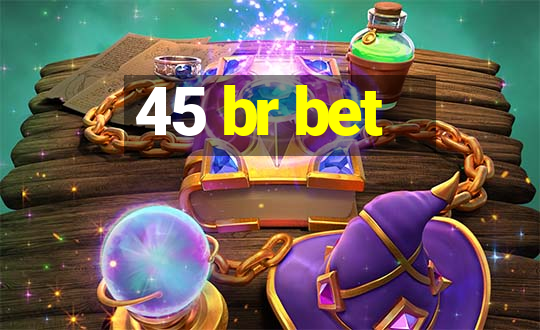 45 br bet