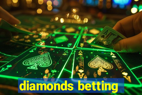 diamonds betting