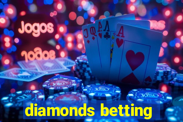 diamonds betting