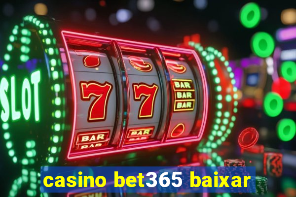 casino bet365 baixar