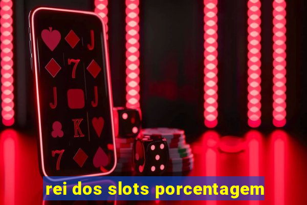 rei dos slots porcentagem