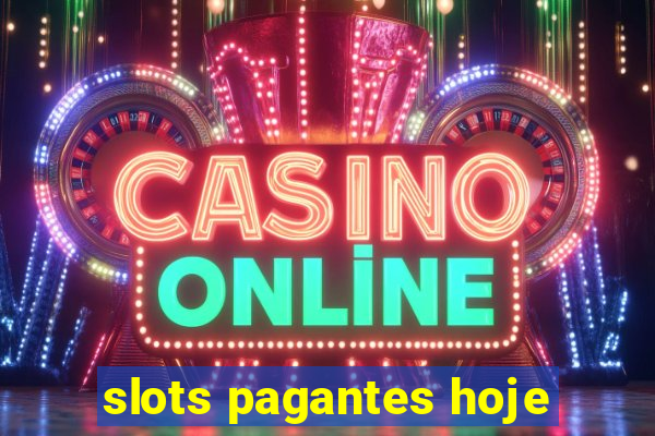 slots pagantes hoje