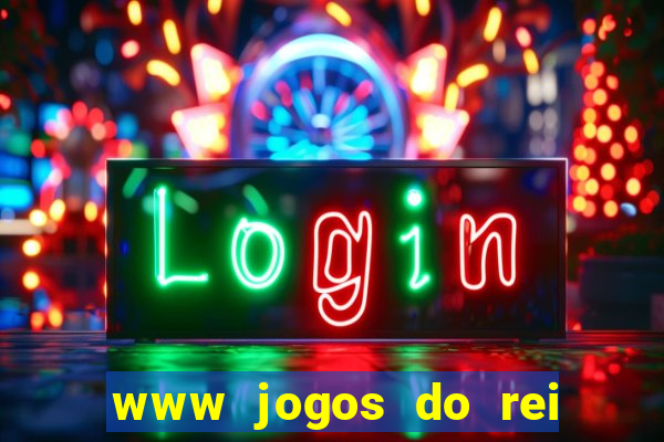 www jogos do rei com br