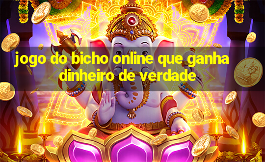 jogo do bicho online que ganha dinheiro de verdade