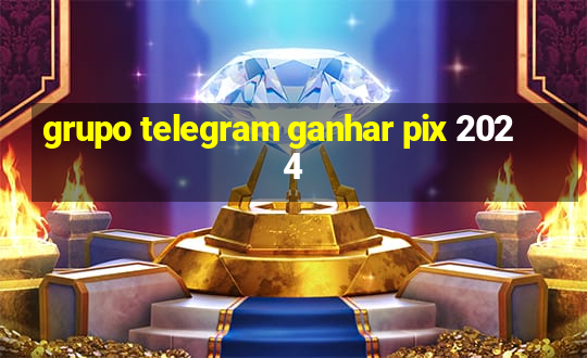 grupo telegram ganhar pix 2024