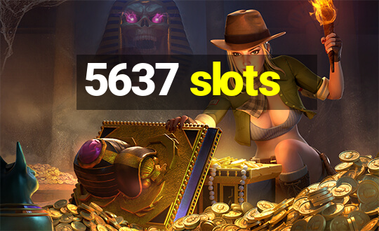 5637 slots