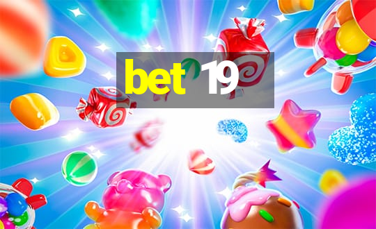 bet 19